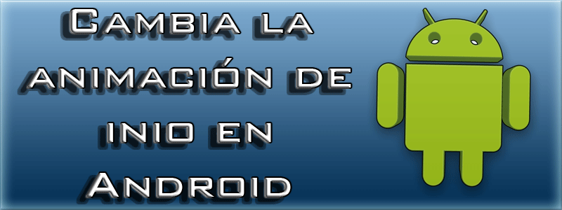 cambiar la animacion de inico en android