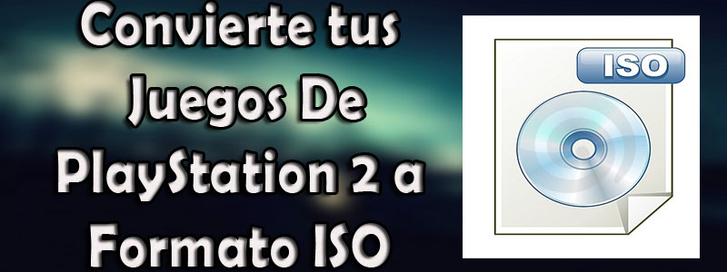 juegos de ps2 a formato iso