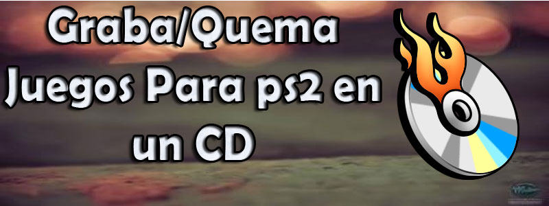 grabar quemar juegos ps2